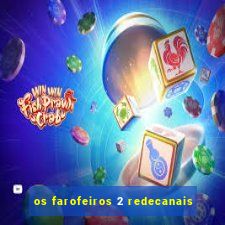 os farofeiros 2 redecanais